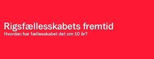 RIGSFÆLLESSKAB - hvad nu?