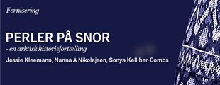 Fernisering: Perler på snor - en arktisk historiefortælling
